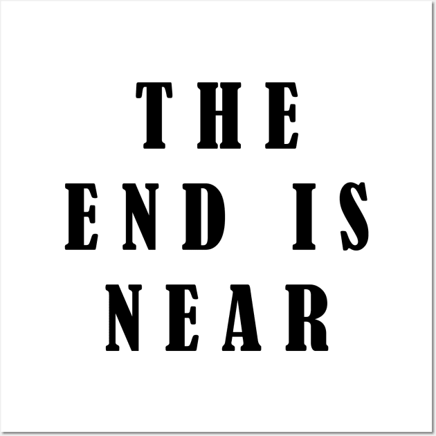 The End Is Near Wall Art by lmohib